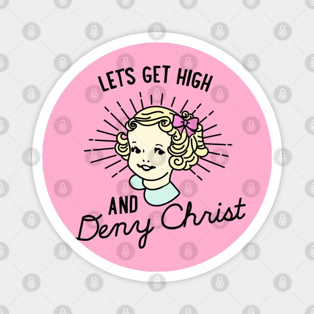 Let's Get High and Deny Christ Magnet by awfullyadorable